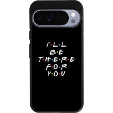 Coque Google Pixel 10 Pro XL - Silicone rigide noir Friends Be there for you