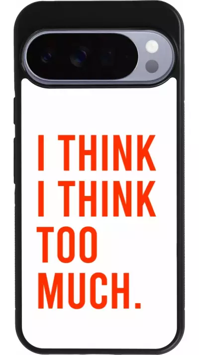 Coque Google Pixel 10 Pro XL - Silicone rigide noir I Think I Think Too Much