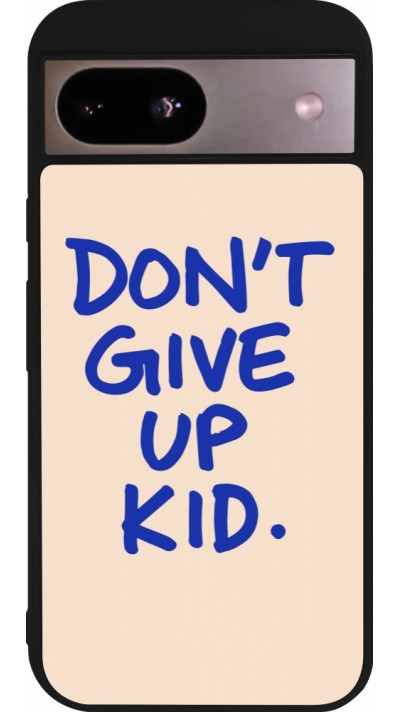 Google Pixel 8a Case Hülle - Silikon schwarz Dont give up kid 2026