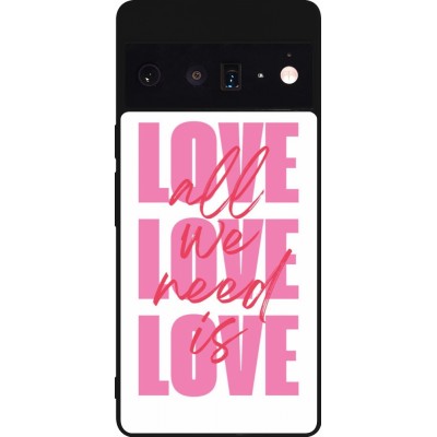 Google Pixel 6 Pro Case Hülle - Silikon schwarz Saint Valentines Day 26 Love all we need is