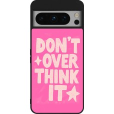 Google Pixel 8 Pro Case Hülle - Silikon schwarz Dont over think it 2026