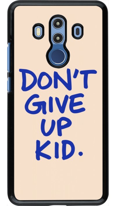 Huawei Mate 10 Pro Case Hülle - Dont give up kid 2026