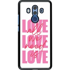Huawei Mate 10 Pro Case Hülle - Saint Valentines Day 26 Love all we need is