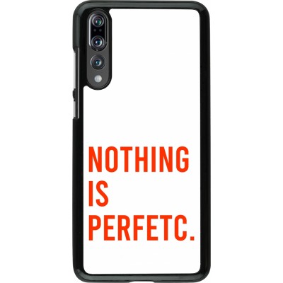 Huawei P20 Pro Case Hülle - Nothing is Perfetc