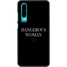 Coque Huawei P30 - Dangerous woman