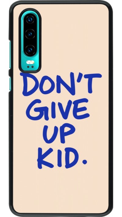 Huawei P30 Case Hülle - Dont give up kid 2026