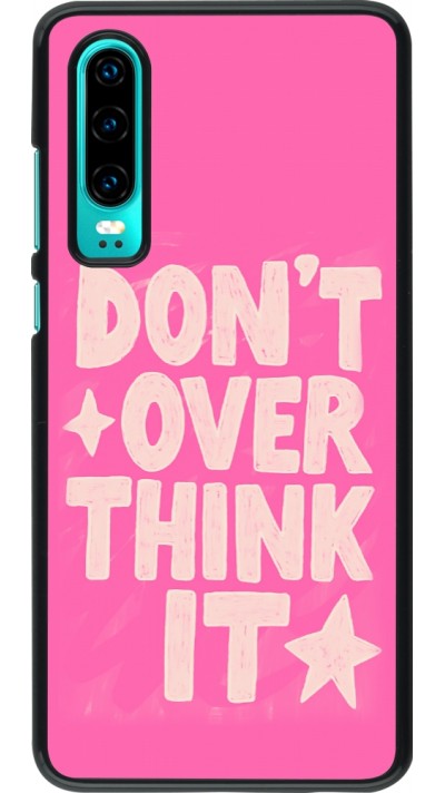 Huawei P30 Case Hülle - Dont over think it 2026