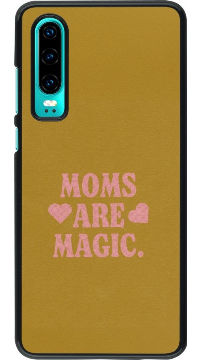 Coque Huawei P30 - Mom 2026 Are Magic
