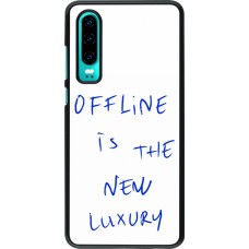 Coque Huawei P30 - Offline is the new luxury