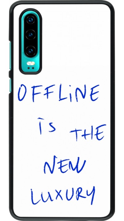 Coque Huawei P30 - Offline is the new luxury
