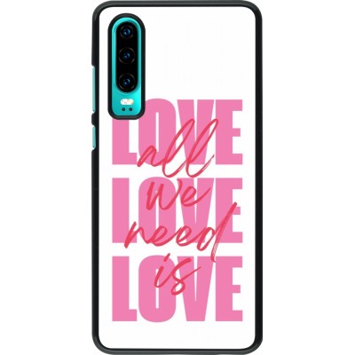 Huawei P30 Case Hülle - Saint Valentines Day 26 Love all we need is