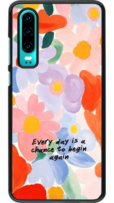 Coque Huawei P30 - Every day is a chance Spring 2026