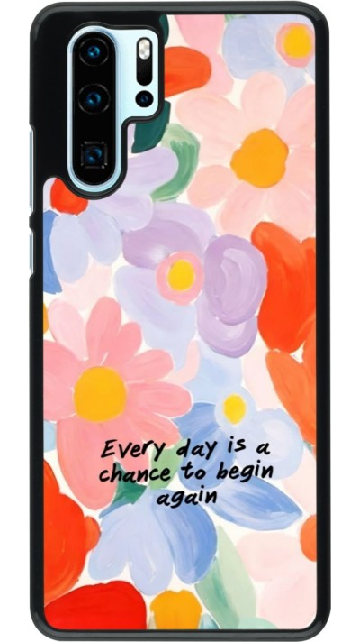 Coque Huawei P30 Pro - Every day is a chance Spring 2026