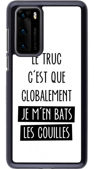 Hülle Huawei P40 - Le truc globalement bats les couilles