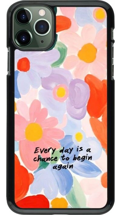 Coque iPhone 11 Pro Max - Every day is a chance Spring 2026