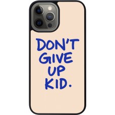 iPhone 12 Pro Max Case Hülle - Silikon schwarz Dont give up kid 2026