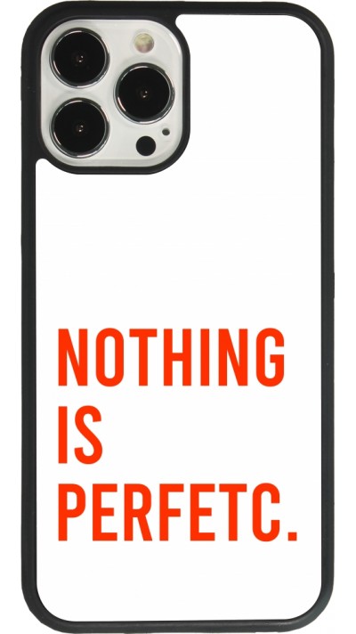 Coque iPhone 13 Pro Max - Silicone rigide noir Nothing is Perfetc