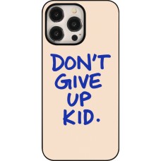 iPhone 15 Pro Max Case Hülle - Dont give up kid 2026
