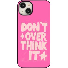 iPhone 15 Plus Case Hülle - Dont over think it 2026