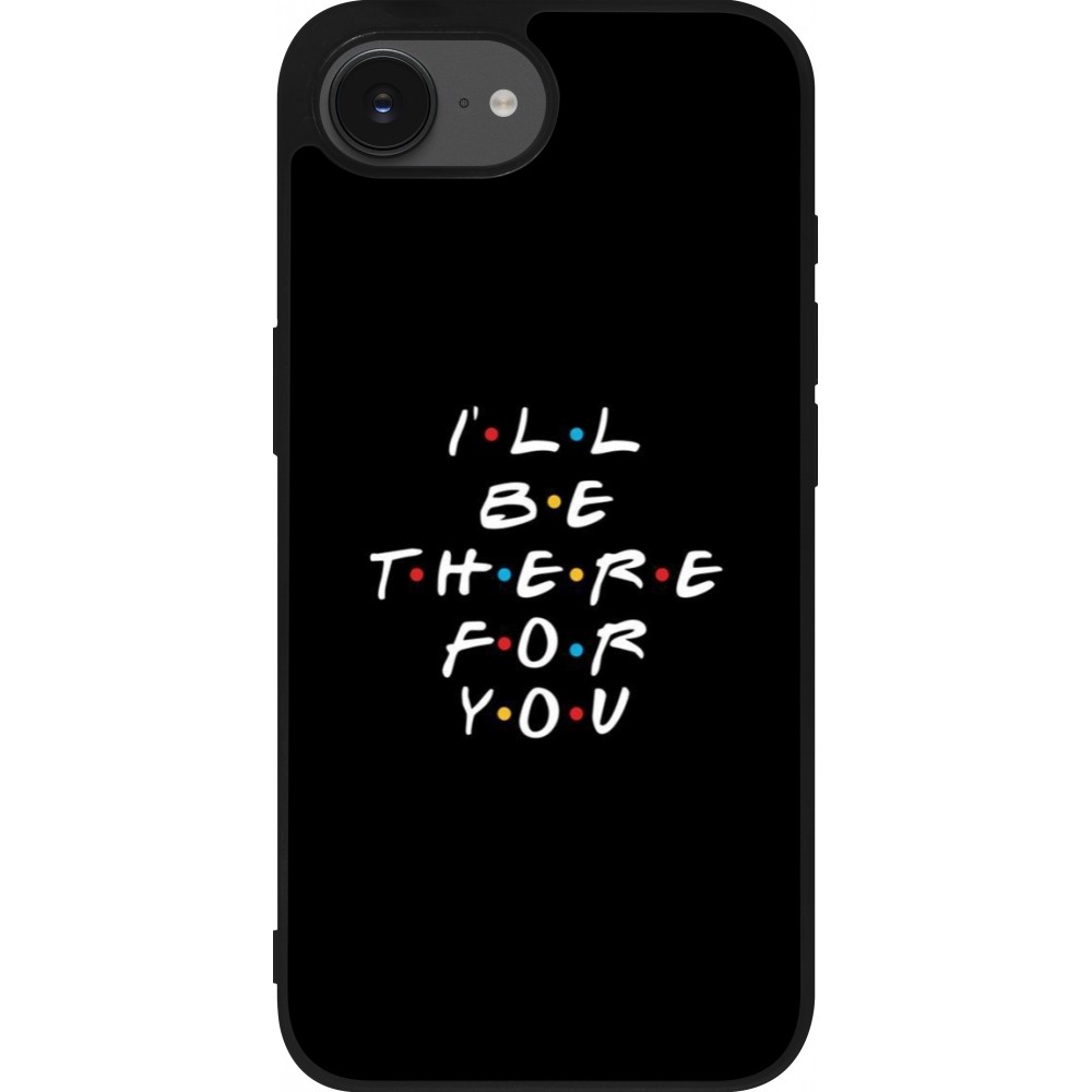 iPhone 16e Case Hülle - Silikon schwarz Friends Be there for you