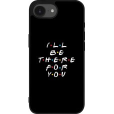 iPhone 16e Case Hülle - Silikon schwarz Friends Be there for you