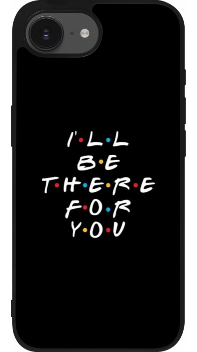 iPhone 16e Case Hülle - Silikon schwarz Friends Be there for you