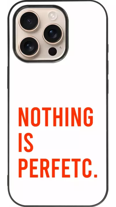 Coque iPhone 16 Pro - Silicone rigide noir Nothing is Perfetc