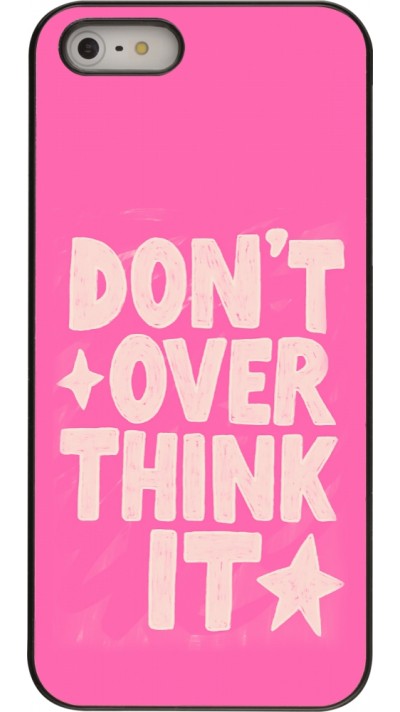 Coque iPhone 5/5s / SE (2016) - Dont over think it 2026