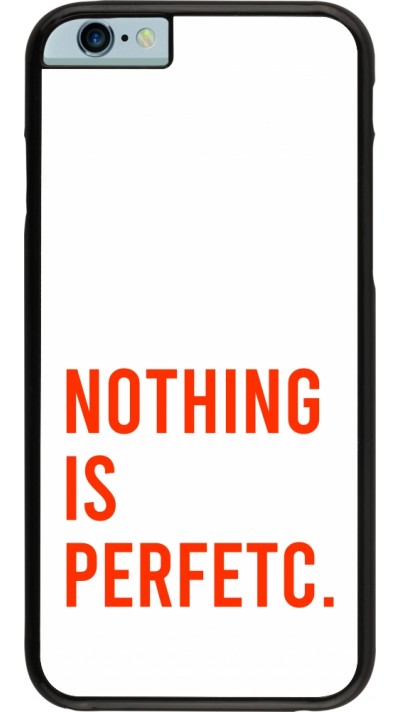 iPhone 6/6s Case Hülle - Nothing is Perfetc