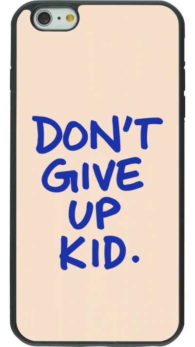 Coque iPhone 6 Plus / 6s Plus - Silicone rigide noir Dont give up kid 2026