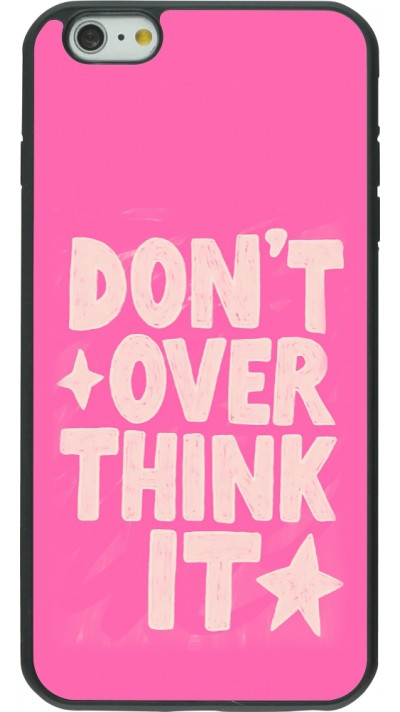 Coque iPhone 6 Plus / 6s Plus - Silicone rigide noir Dont over think it 2026