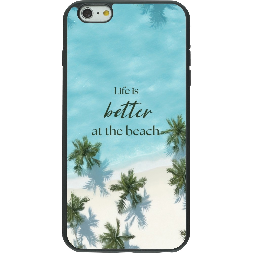 iPhone 6 Plus / 6s Plus Case Hülle - Silikon schwarz Summer 2025 Life is better at the beach