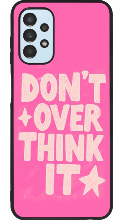 Samsung Galaxy A13 5G Case Hülle - Silikon schwarz Dont over think it 2026
