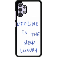 Coque Samsung Galaxy A32 - Offline is the new luxury