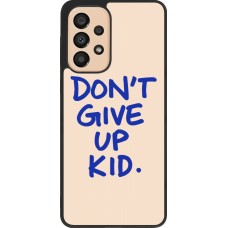 Samsung Galaxy A33 5G Case Hülle - Silikon schwarz Dont give up kid 2026
