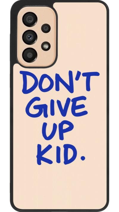 Samsung Galaxy A33 5G Case Hülle - Silikon schwarz Dont give up kid 2026