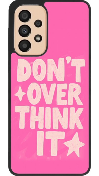 Samsung Galaxy A33 5G Case Hülle - Silikon schwarz Dont over think it 2026