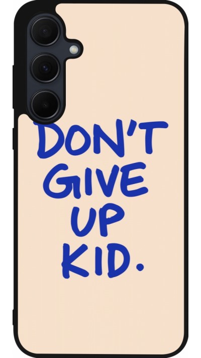 Samsung Galaxy A36 Case Hülle - Silikon schwarz Dont give up kid 2026