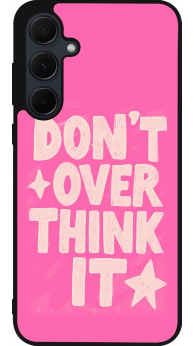 Samsung Galaxy A36 Case Hülle - Silikon schwarz Dont over think it 2026