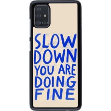 Samsung Galaxy A51 Case Hülle - Slow down 2026