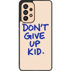 Samsung Galaxy A53 5G Case Hülle - Silikon schwarz Dont give up kid 2026