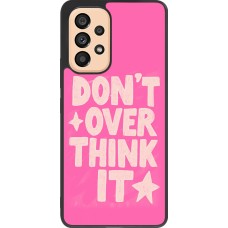Samsung Galaxy A53 5G Case Hülle - Silikon schwarz Dont over think it 2026