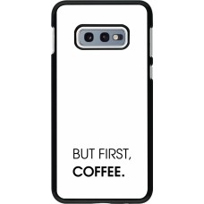 Samsung Galaxy S10e Case Hülle - But first Coffee