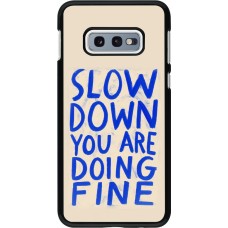Samsung Galaxy S10e Case Hülle - Slow down 2026