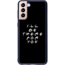 Hülle Samsung Galaxy S21+ 5G - Silikon schwarz Friends Be there for you