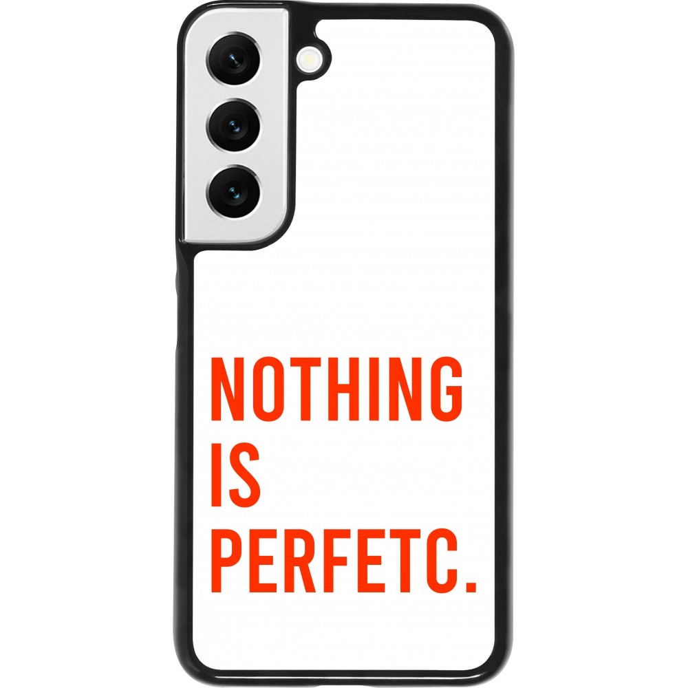 Samsung Galaxy S22 Case Hülle - Nothing is Perfetc