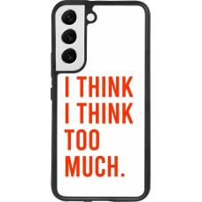 Samsung Galaxy S22 Case Hülle - Silikon schwarz I Think I Think Too Much