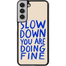 Samsung Galaxy S22+ Case Hülle - Slow down 2026
