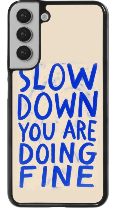 Samsung Galaxy S22+ Case Hülle - Slow down 2026