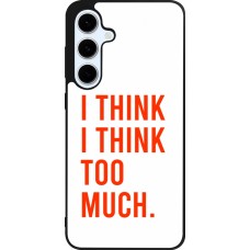 Coque Samsung Galaxy S24 FE - Silicone rigide noir I Think I Think Too Much